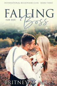 Title: Falling for Her Boss: A Beauty & the Beast Retelling, Author: Britney M. Mills