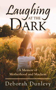 Title: Laughing At The Dark, Author: Deborah Dunlevy