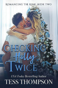 Title: Checking Holly Twice: A Cliffside Bay Garland Grove Holiday Novel, Author: Tess Thompson