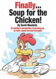 Title: Finally ... Soup for the Chicken!, Author: David Membrila