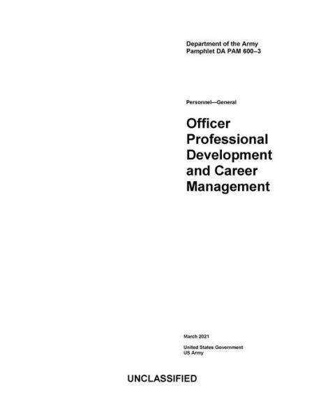 Department of the Army Pamphlet DA PAM 600-3 Officer Professional Development and Career Management March 2021