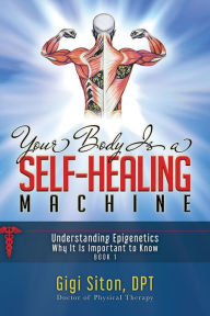 Title: Your Body is a Self-Healing Machine, Author: Gigi Siton