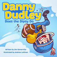 Title: Danny Dudley Does the Dipsy Do, Author: Jim Somerville