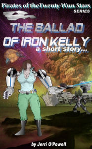Title: The Ballad of Iron Kelly: (short story character expansion), Author: Jerri O'powell
