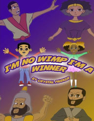 Title: I'm No Wimp, I'm A Winner, Author: Crystal Y. Parker