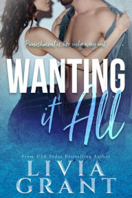 Title: Wanting it All, Author: Livia Grant