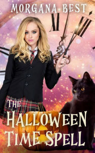Title: The Halloween Time Spell: Paranormal Cozy Mystery, Author: Morgana Best