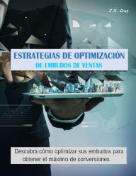 Title: ESTRATEGIAS DE OPTIMIZACION DE EMBUDOS DE VENTAS, Author: C. X. Cruz