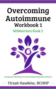Title: Overcoming Autoimmune Workbook One, Author: Tirzah Hawkins