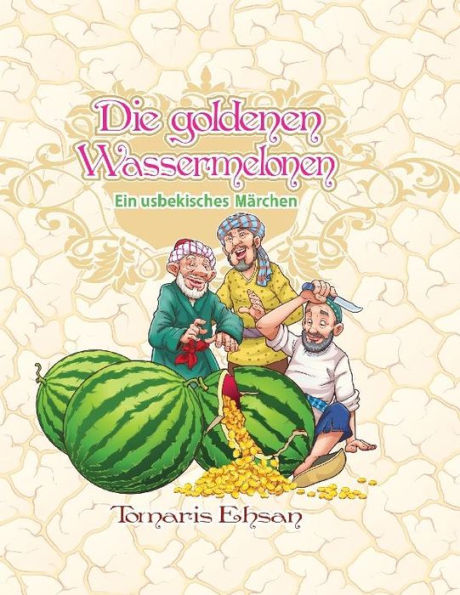 Die goldenen Wassermelonen