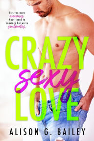 Title: Crazy Sexy Love, Author: Alison G. Bailey