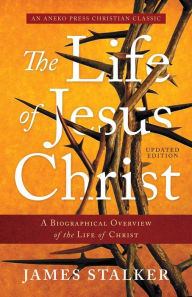 Title: The Life of Jesus Christ, Author: James Stalker