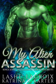 Title: My Alien Assassin, Author: Lashe' Lacroix