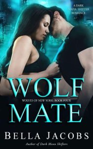 Title: Wolf Mate: A Dark Mafia Shifter Romance, Author: Bella Jacobs