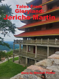 Title: Tales from Gloryland: Jericho Martin, Author: Mitchell Peiffer