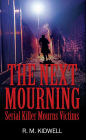 The Next Mourning: Serial Killer Mourns Victims