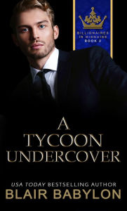 Title: A Prince Incognito: A Royal Billionaires in Love Romance, Author: Blair Babylon