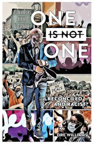 Title: One Is Not One: Reconciled and Racist?, Author: Dre Williams