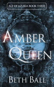 Title: Amber Queen, Author: Beth Ball