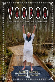 Title: Voodoo and African Traditional Religion, Author: Lilith Dorsey
