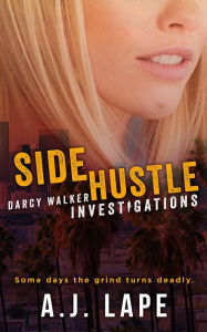 Title: Side Hustle: A Female Sleuth Thriller, Author: A. J. Lape