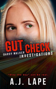 Title: Gut Check: A Female Sleuth Thriller, Author: A. J. Lape