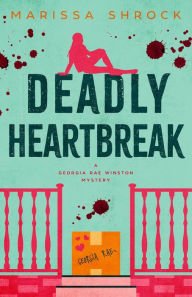 Title: Deadly Heartbreak, Author: Marissa Shrock