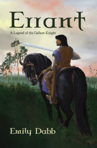 Title: Errant: A Legend of the Gallant Knight, Author: Emily Dabb