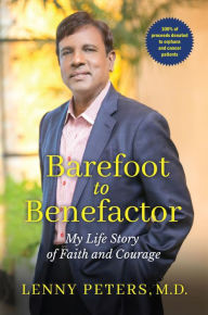 Title: Barefoot to Benefactor: My Life Story of Faith and Courage, Author: Lenny Peters M.D.