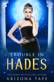 Title: Trouble In Hades, Author: Arizona Tape