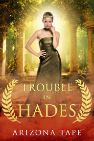 Title: Trouble In Hades, Author: Arizona Tape