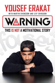 Title: Warning: This Is Not a Motivational Story, Author: Yousef Erakat