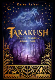 Title: Takakush: Genus Magica Book 1, Author: Raine Reiter