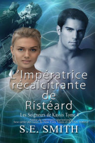 Title: L'Impératrice récalcitrante de Ristéard, Author: S. E. Smith