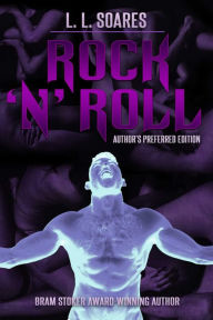 Title: Rock 'N' Roll: Author's Preferred Edition, Author: L. L. Soares