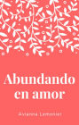 Abundando en amor: Una colección de poemas