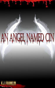 Title: An angel named Cin, Author: K. J. Franklin