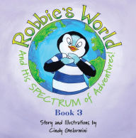 Title: Robbie's World and His SPECTRUM of Adventures! Book 3, Author: Cindy Gelormini