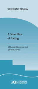 Title: A New Plan of Eating: A Physical, Emotional, and Spiritual Journey, Author: Overeaters Anonymous