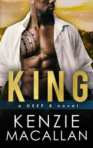 Title: King: a Deep 8 novel, Author: Kenzie Macallan