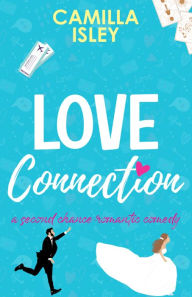 Title: Love Connection: A Second Chance Romantic Comedy, Author: Camilla Isley