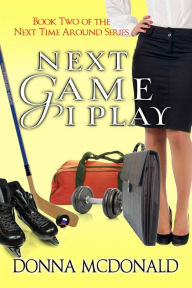 Title: Next Game I Play, Author: Donna McDonald