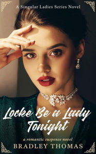 Title: Locke Be A Lady Tonight, Author: Bradley Thomas