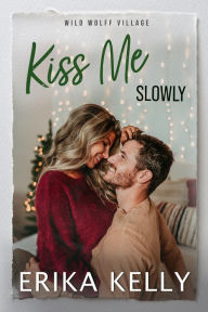 Title: Kiss Me Slowly, Author: Erika Kelly