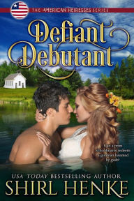 Title: Defiant Debutant, Author: Shirl Henke