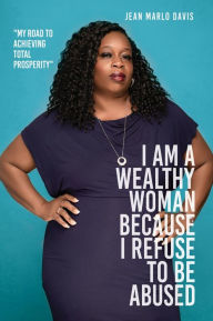 Title: I AM A WEALTHY WOMAN BECAUSE I REFUSE TO BE ABUSED: 