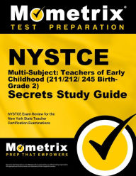 Title: NYSTCE Multi-Subject: Teachers of Early Childhood (211/212/245 Birth-Grade 2) Secrets Study Guide: NYSTCE Test Review for the New York State Teacher Certification Examinations, Author: Mometrix