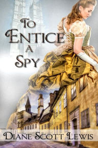 Title: To Entice a Spy, Author: Diane Scott Lewis