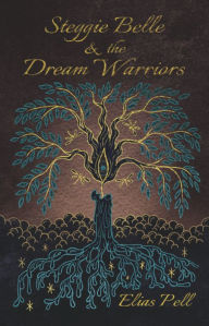 Title: Steggie Belle & the Dream Warriors, Author: Elias Pell