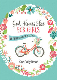 Title: God Hears Her for Girls: 90 Faith-Building Devotions, Author: Our Daily Bread Ministries